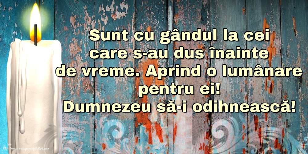 Dumnezeu să-i odihnească!