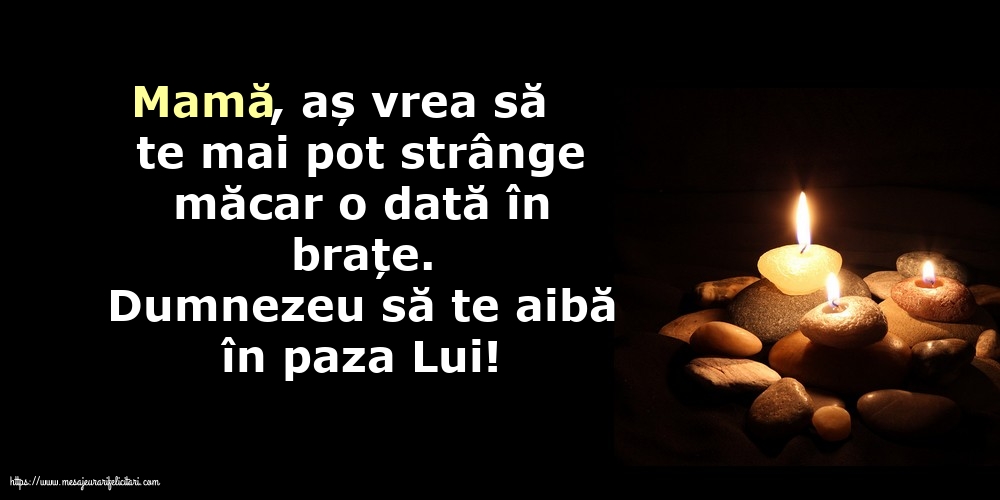 Comemorare Dumnezeu să te aibă în paza Lui! Mamă