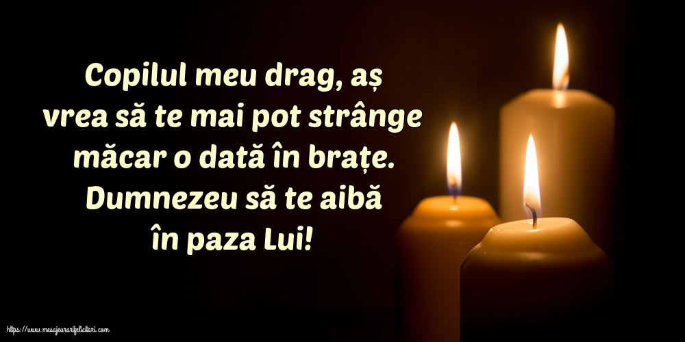 Comemorare Dumnezeu să te aibă în paza Lui! Copilul meu drag