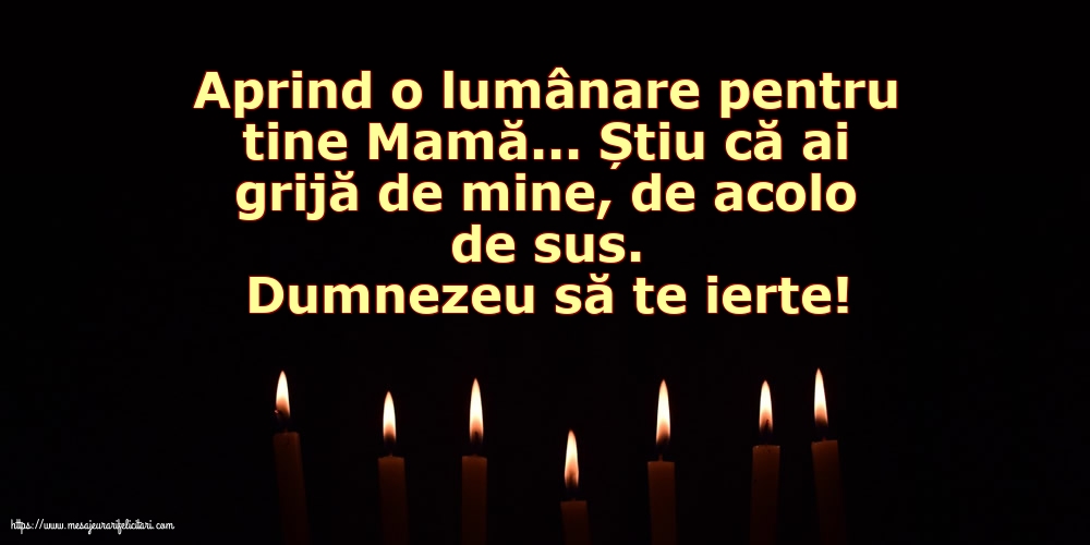 Comemorare Dumnezeu să te ierte! O lumânare pentru Mama...