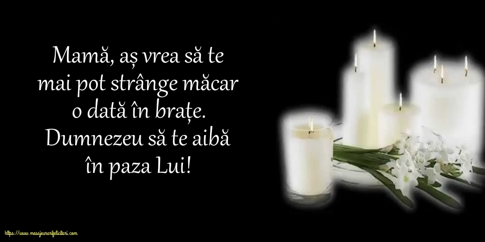 Comemorare Dumnezeu să te aibă în paza Lui! Mamă