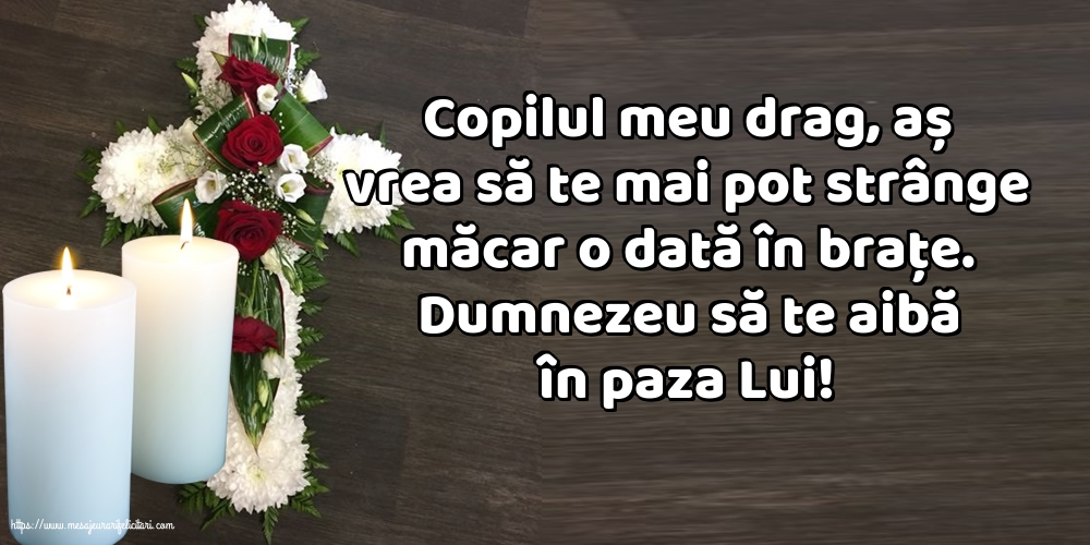 Comemorare Dumnezeu să te aibă în paza Lui! Copilul meu drag