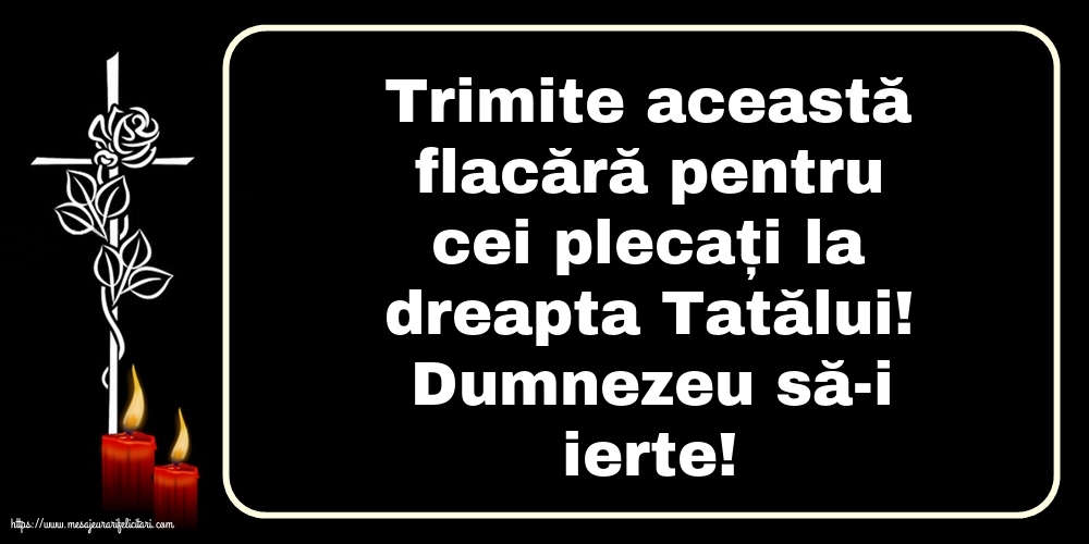 Imagini de Comemorare - Dumnezeu să-i ierte! - mesajeurarifelicitari.com