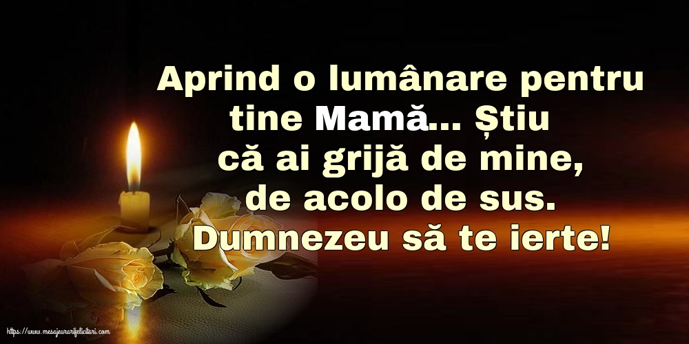 Comemorare Dumnezeu să te ierte! O lumânare pentru Mama...