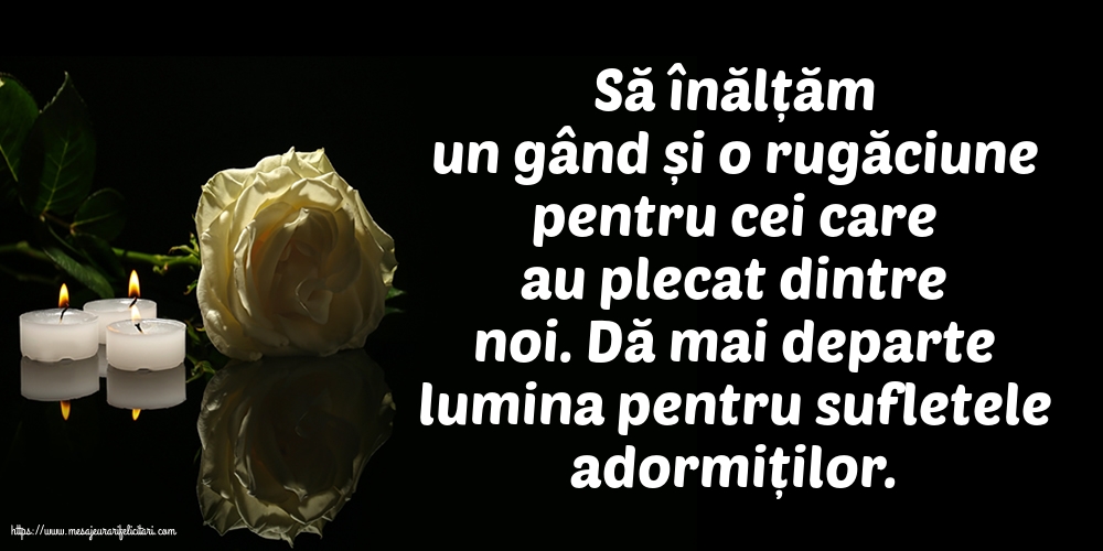 Comemorare Dă mai departe lumina pentru sufletele adormiților.