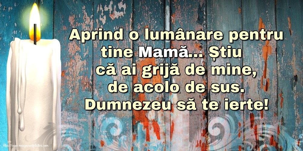 Comemorare Dumnezeu să te ierte! O lumânare pentru Mama...