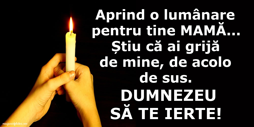 Imagini de Comemorare - Dumnezeu să te ierte! O lumânare pentru Mama... - mesajeurarifelicitari.com
