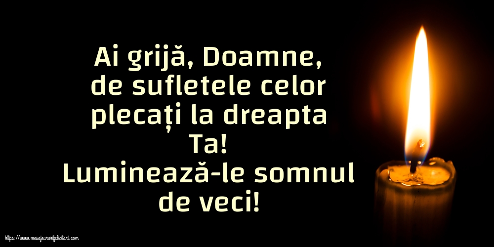 Comemorare Luminează-le somnul de veci!