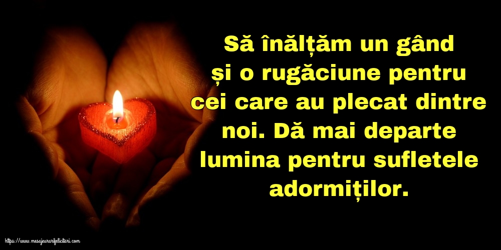 Comemorare Dă mai departe lumina pentru sufletele adormiților.