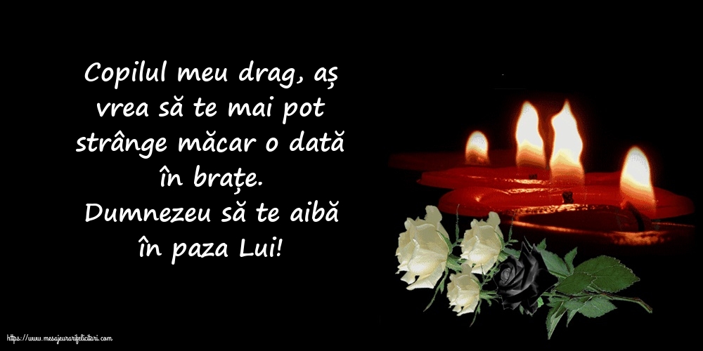 Comemorare Dumnezeu să te aibă în paza Lui! Copilul meu drag