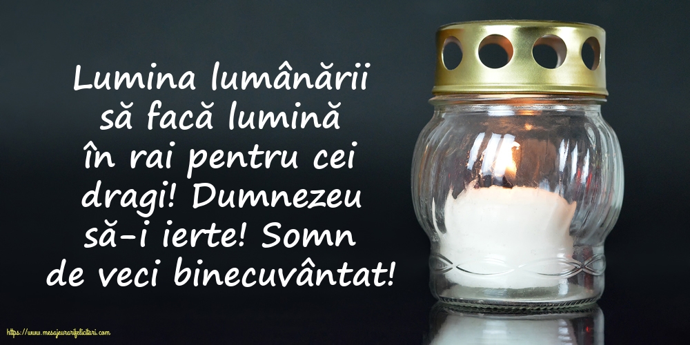 Comemorare Dumnezeu să-i ierte! Somn de veci binecuvântat!