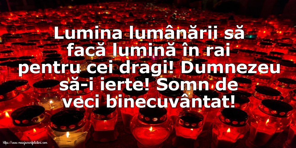 Comemorare Dumnezeu să-i ierte! Somn de veci binecuvântat!