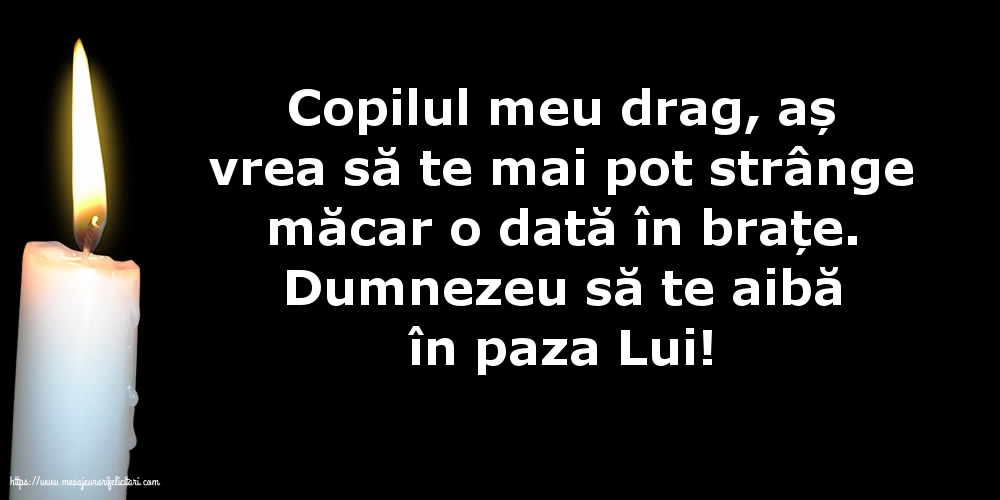Comemorare Dumnezeu să te aibă în paza Lui! Copilul meu drag