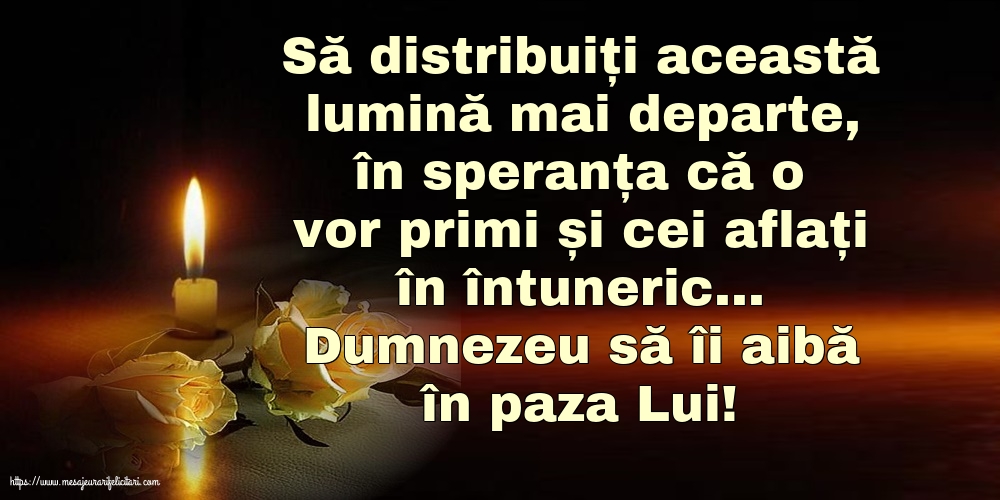 Dumnezeu să îi aibă în paza Lui!