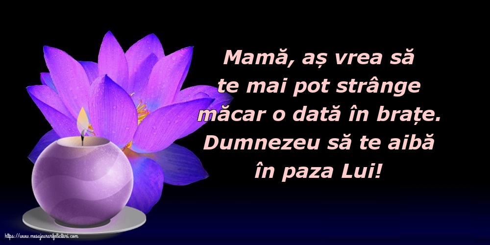 Comemorare Dumnezeu să te aibă în paza Lui! Mamă