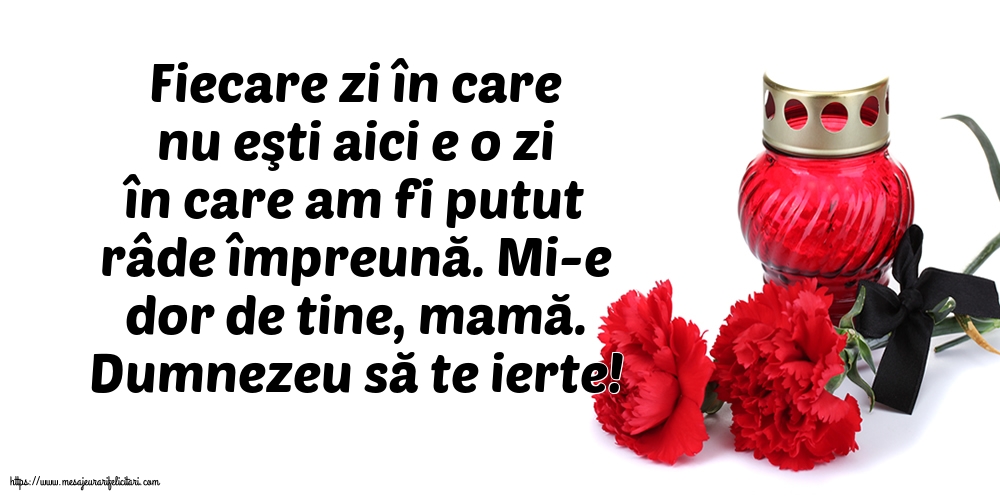 Dumnezeu să te ierte! Pentru mama
