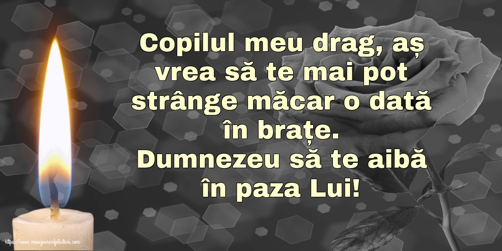 Comemorare Dumnezeu să te aibă în paza Lui! Copilul meu drag