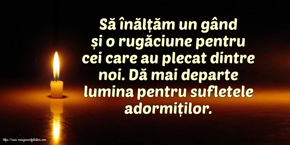 Comemorare Dă mai departe lumina pentru sufletele adormiților.