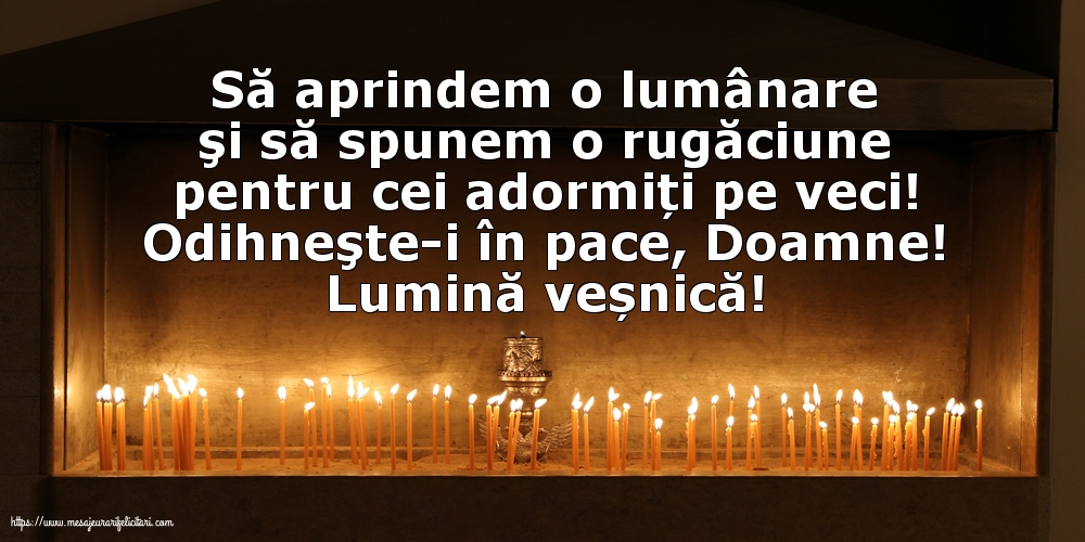Lumină veșnică!