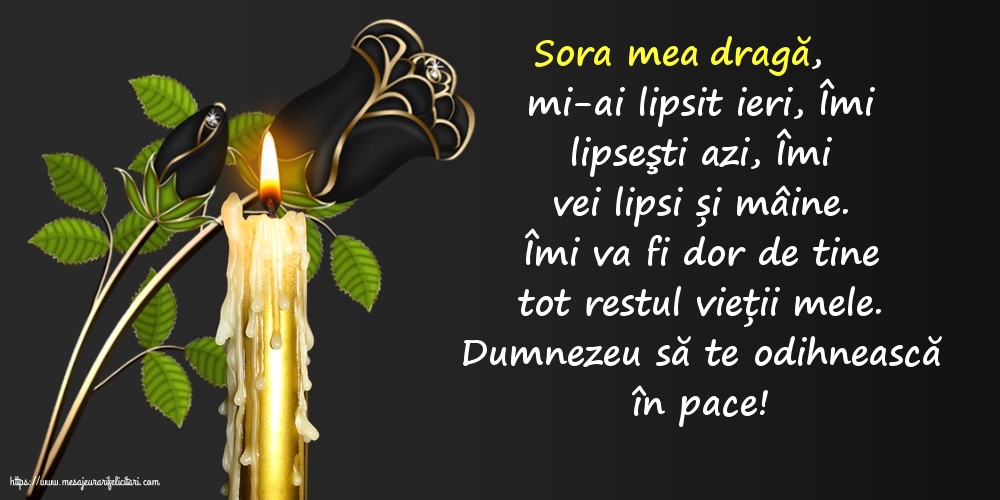 Dumnezeu să te odihnească în pace! Sora mea dragă, îmi va fi dor de tine tot restul vieții mele