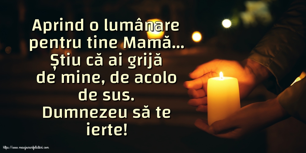 Dumnezeu să te ierte! O lumânare pentru Mama...