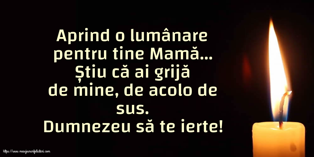 Dumnezeu să te ierte! O lumânare pentru Mama...