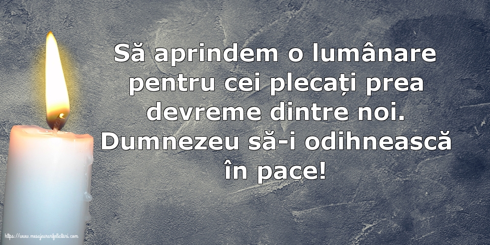 Dumnezeu să-i odihnească în pace!