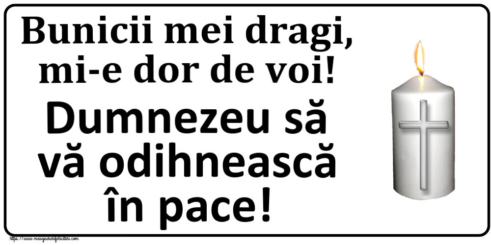 Comemorare Bunicii mei dragi, mi-e dor de voi! Dumnezeu să vă odihnească în pace!