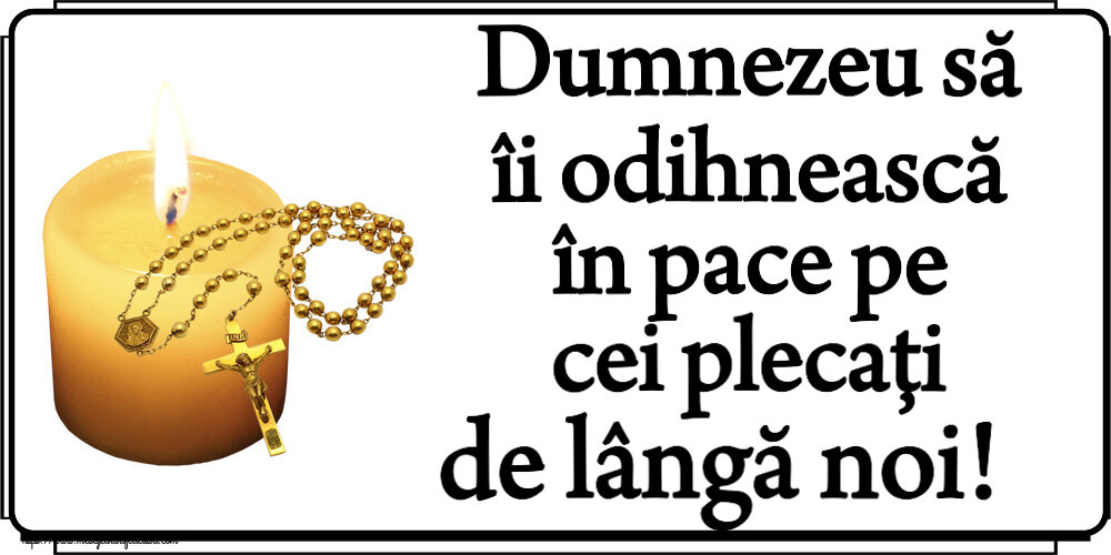 Comemorare Dumnezeu să îi odihnească în pace pe cei plecați de lângă noi!