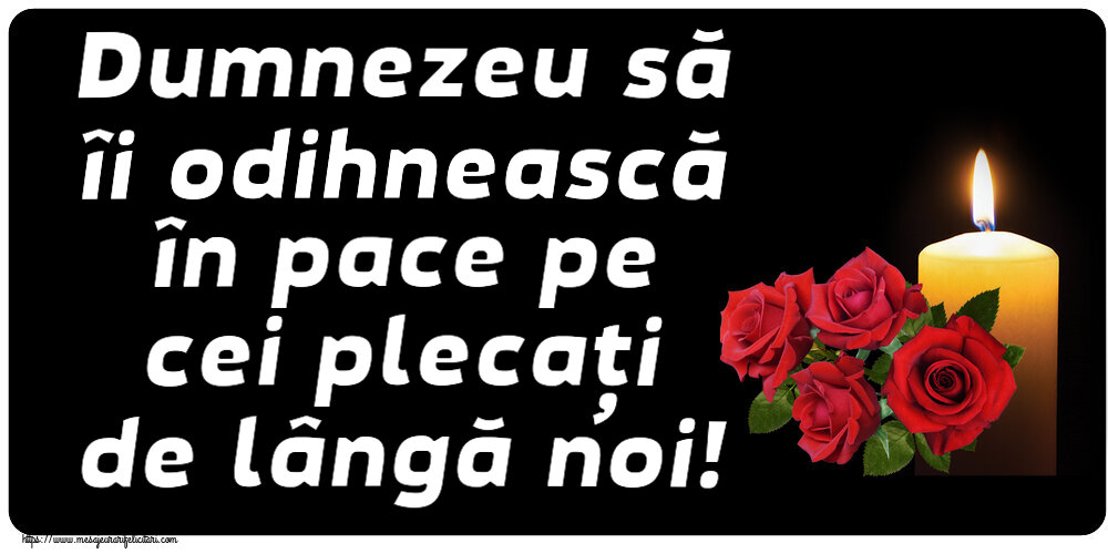 Comemorare Dumnezeu să îi odihnească în pace pe cei plecați de lângă noi!