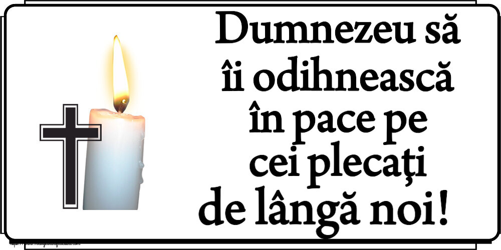 Comemorare Dumnezeu să îi odihnească în pace pe cei plecați de lângă noi!