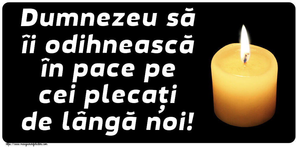 Comemorare Dumnezeu să îi odihnească în pace pe cei plecați de lângă noi!