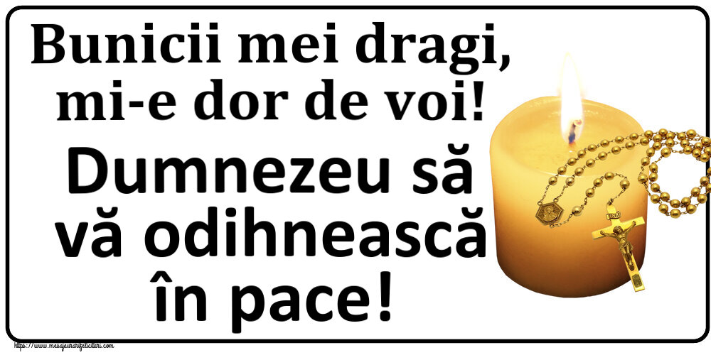 Comemorare Bunicii mei dragi, mi-e dor de voi! Dumnezeu să vă odihnească în pace!