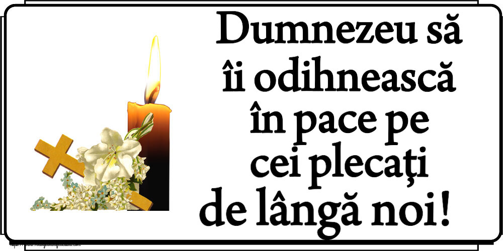 Comemorare Dumnezeu să îi odihnească în pace pe cei plecați de lângă noi!