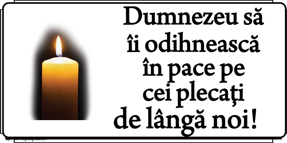 Comemorare Dumnezeu să îi odihnească în pace pe cei plecați de lângă noi!