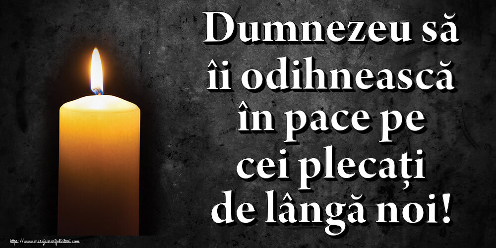 Comemorare Dumnezeu să îi odihnească în pace pe cei plecați de lângă noi!