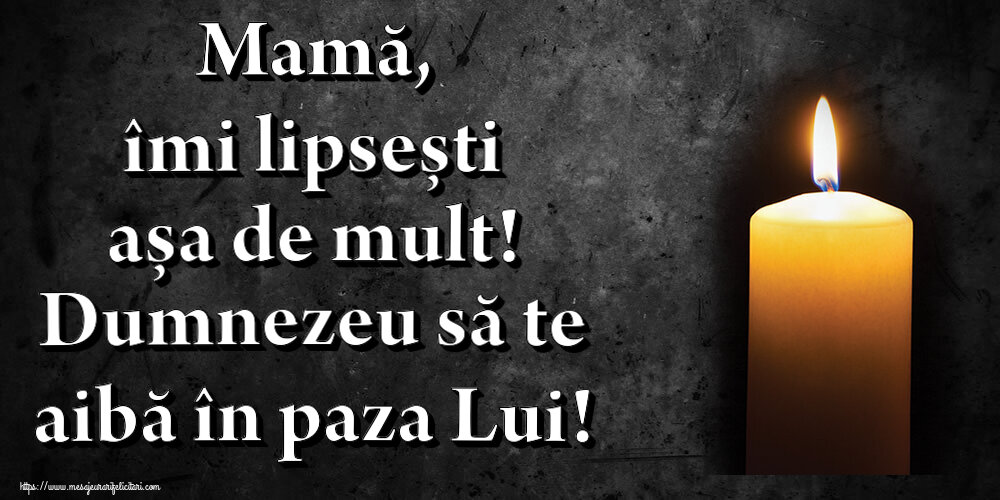 Comemorare Mamă, îmi lipsești așa de mult! Dumnezeu să te aibă în paza Lui!