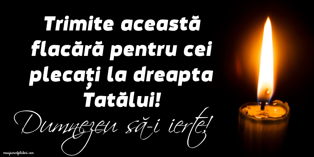 Imagini de Comemorare - Dumnezeu să-i ierte! - mesajeurarifelicitari.com