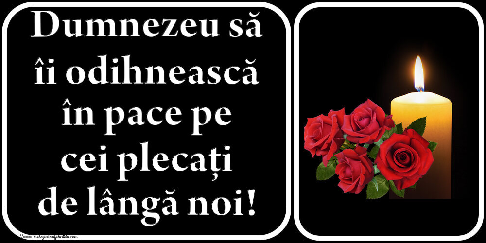 Comemorare Dumnezeu să îi odihnească în pace pe cei plecați de lângă noi!