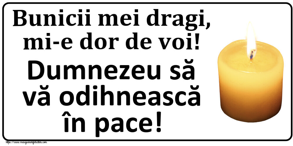 Comemorare Bunicii mei dragi, mi-e dor de voi! Dumnezeu să vă odihnească în pace!