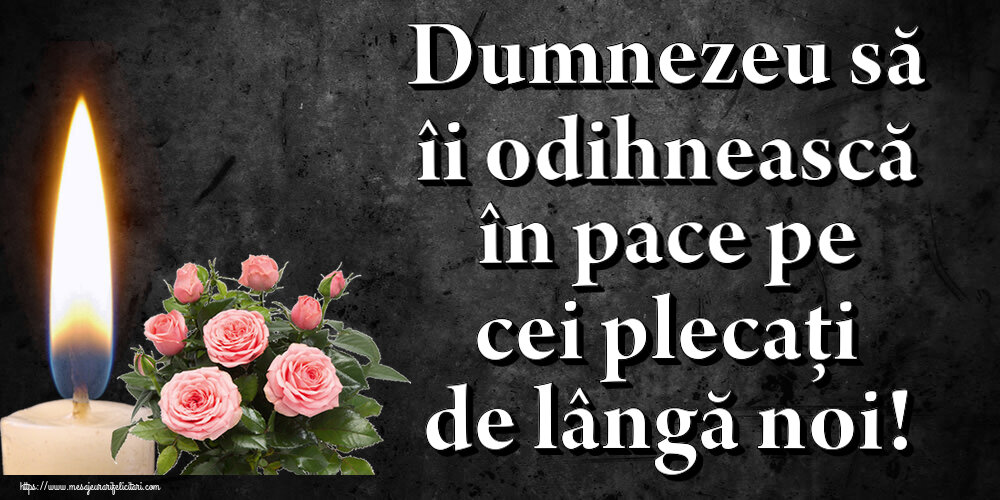 Comemorare Dumnezeu să îi odihnească în pace pe cei plecați de lângă noi!