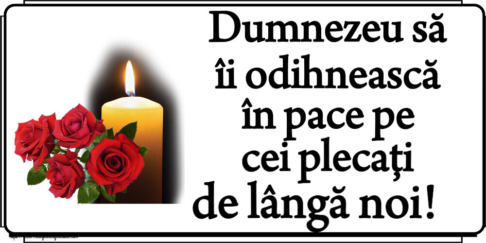 Comemorare Dumnezeu să îi odihnească în pace pe cei plecați de lângă noi!