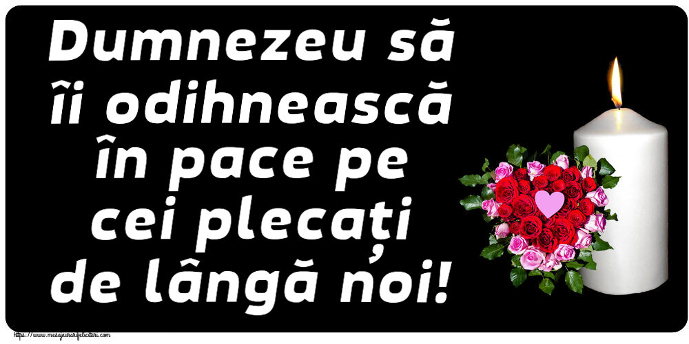Comemorare Dumnezeu să îi odihnească în pace pe cei plecați de lângă noi!