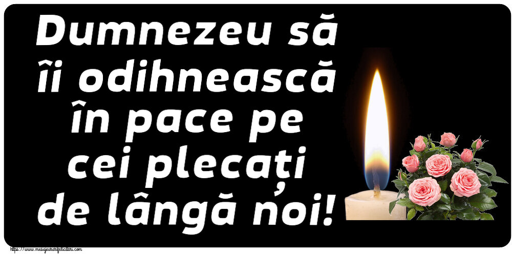 Comemorare Dumnezeu să îi odihnească în pace pe cei plecați de lângă noi!