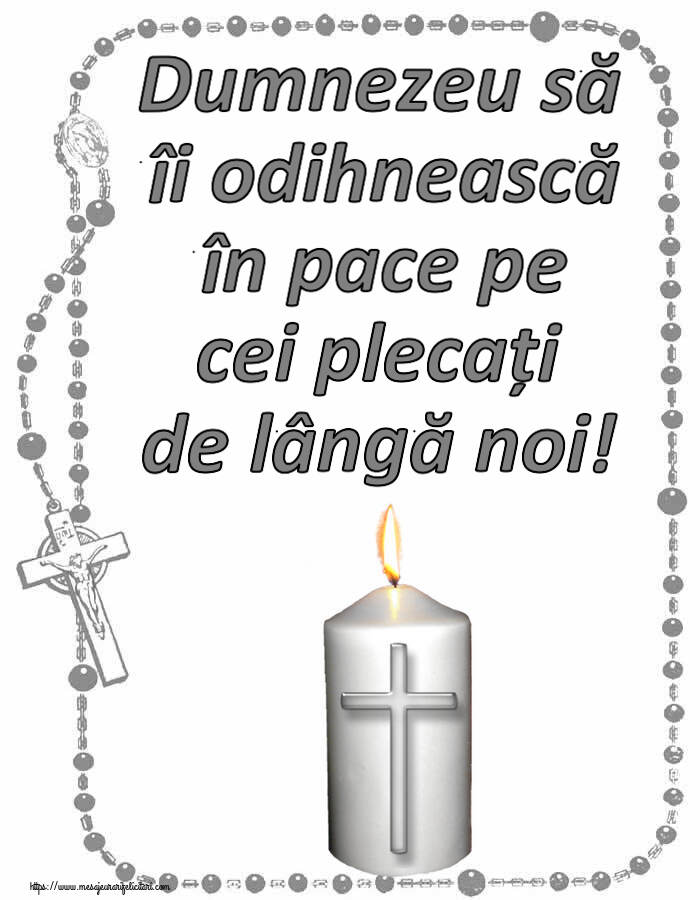Imagini de Comemorare - Dumnezeu să îi odihnească în pace pe cei plecați de lângă noi! - mesajeurarifelicitari.com