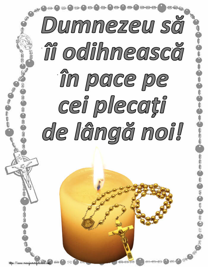 Imagini de Comemorare - Dumnezeu să îi odihnească în pace pe cei plecați de lângă noi! - mesajeurarifelicitari.com