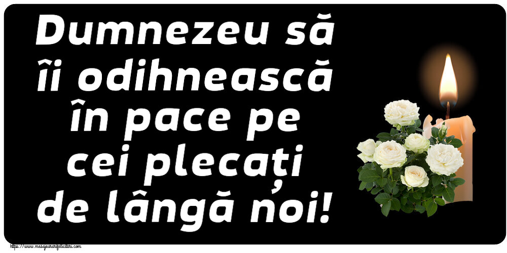 Comemorare Dumnezeu să îi odihnească în pace pe cei plecați de lângă noi!