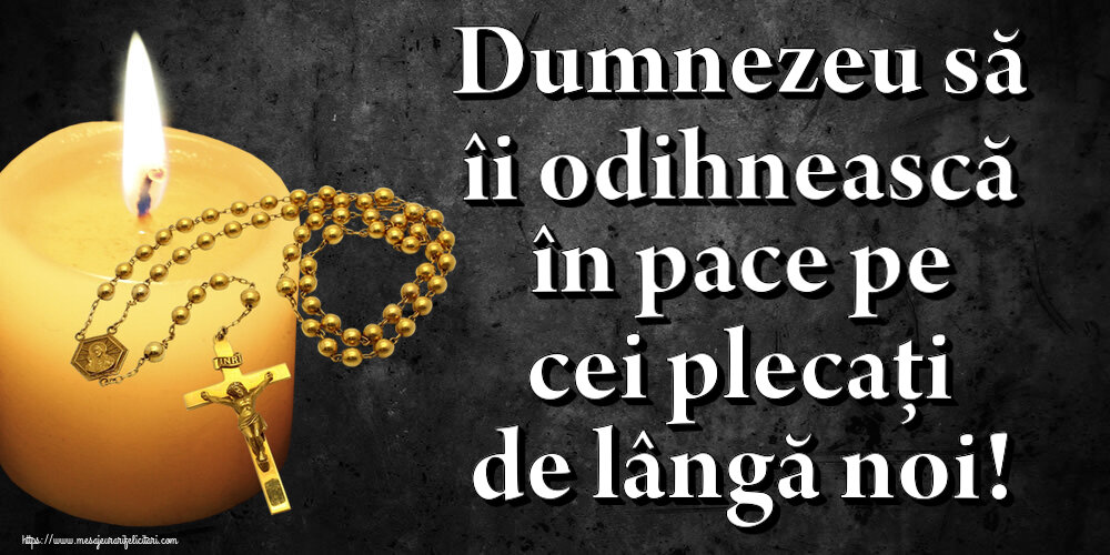 Comemorare Dumnezeu să îi odihnească în pace pe cei plecați de lângă noi!