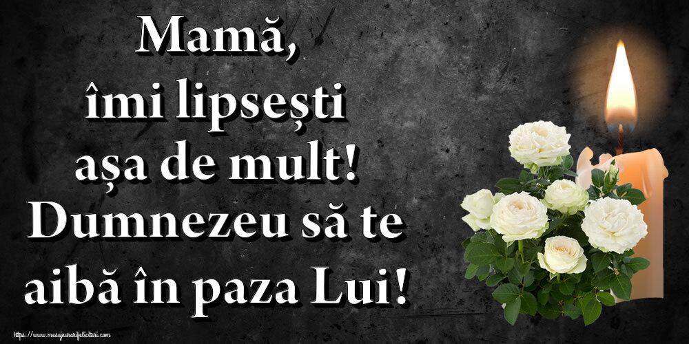 Comemorare Mamă, îmi lipsești așa de mult! Dumnezeu să te aibă în paza Lui!
