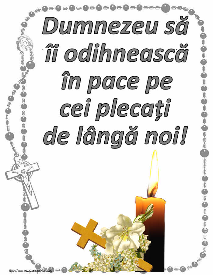 Comemorare Dumnezeu să îi odihnească în pace pe cei plecați de lângă noi!
